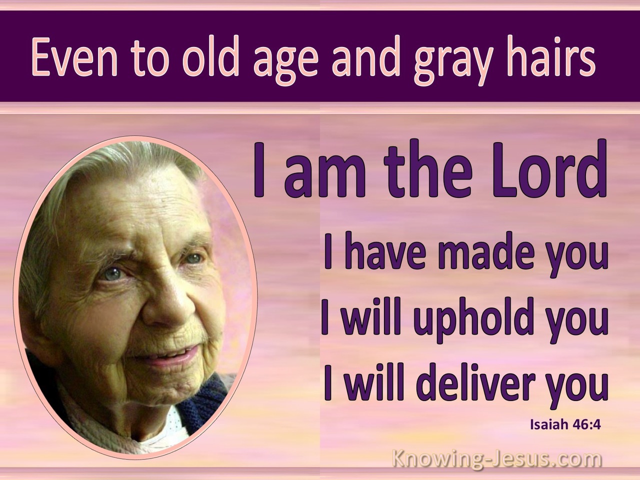 Isaiah 46:4 Even Unto Your Old Age (pink)